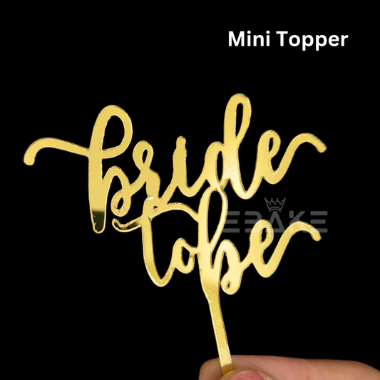 Bride to be Mini Topper Golden