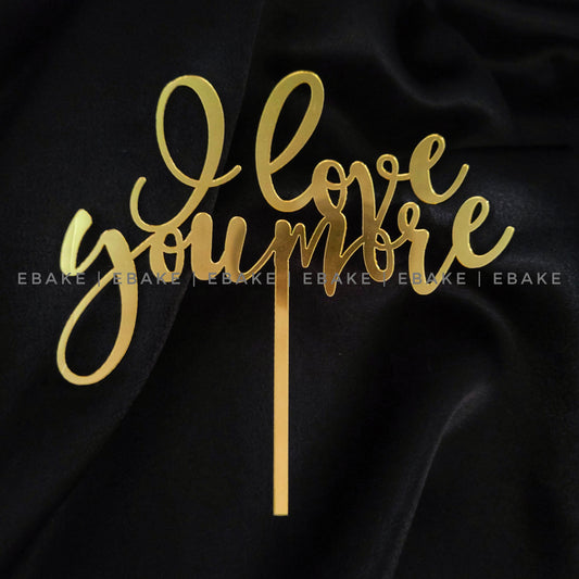 I Love You More Cake Topper 5 Inch